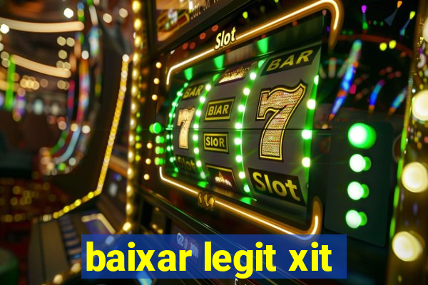 baixar legit xit